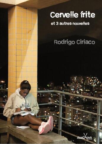 Couverture du livre « Cervelle frite et 3 autres nouvelles de Je suis favela » de Rodrigo Ciriaco aux éditions Anacaona