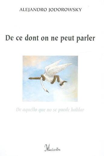 Couverture du livre « De ce dont on ne peut parler. de aquello que no se puede hablar » de Alexandr Jodorowsky aux éditions Maelstrom