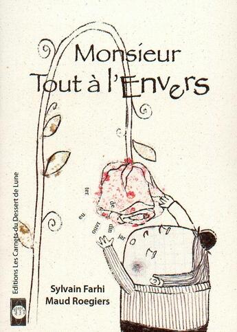 Couverture du livre « Monsieur tout à l'envers » de Maud Roegiers et Sylvain Farhi aux éditions Les Carnets Du Dessert De Lune