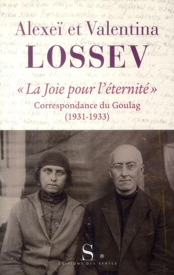 Couverture du livre « La joie pour l'éternité ; correspondance du goulag » de Alexei Lossev aux éditions Syrtes