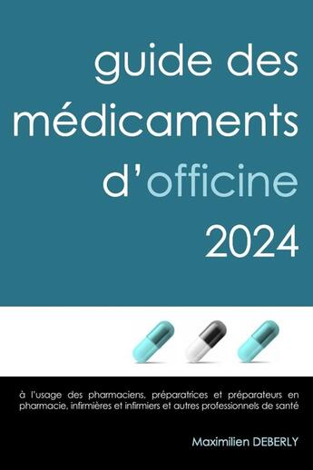 Couverture du livre « Guide des Médicaments d'Officine 2024 » de Maximilien Deberly aux éditions Lulu