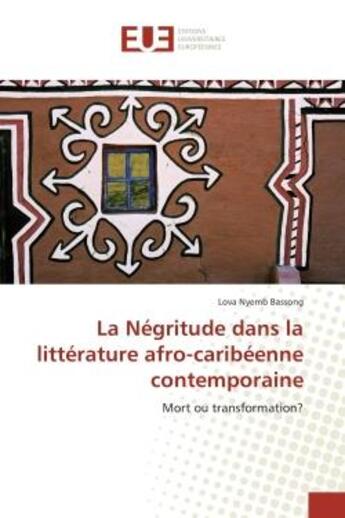 Couverture du livre « La Negritude dans la litterature afro-caribeenne contemporaine : Mort ou transformation? » de Lova Bassong aux éditions Editions Universitaires Europeennes