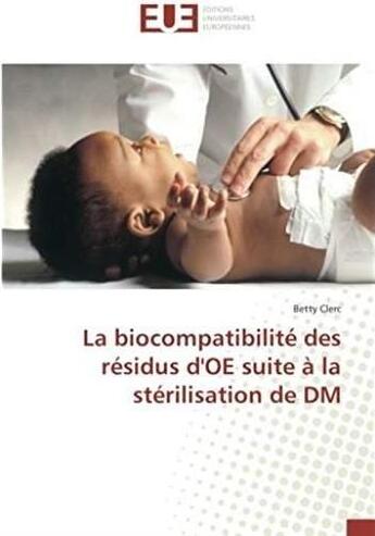 Couverture du livre « La biocompatibilité des résidus d'OE suite à la stérilisation de DM » de Betty Clerc aux éditions Editions Universitaires Europeennes