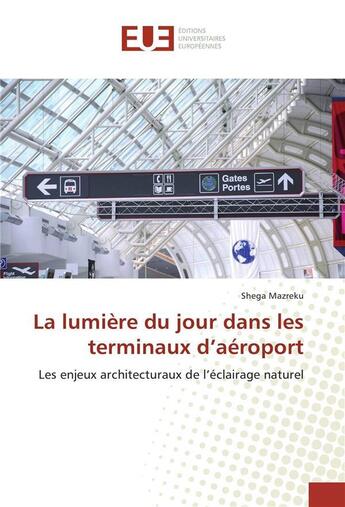 Couverture du livre « La lumiere du jour dans les terminaux d'aeroport » de Mazreku Shega aux éditions Editions Universitaires Europeennes