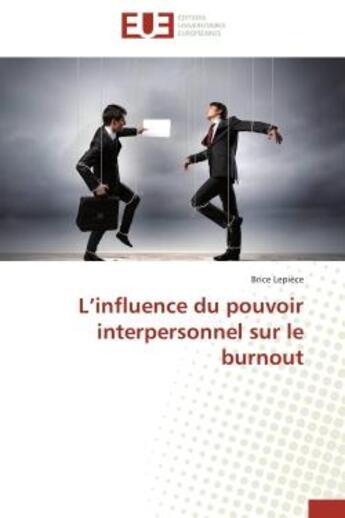 Couverture du livre « L'influence du pouvoir interpersonnel sur le burnout » de Lepiece Brice aux éditions Editions Universitaires Europeennes