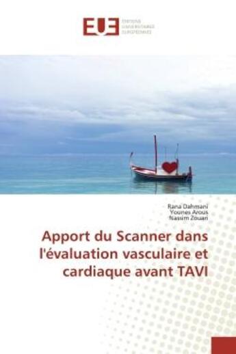 Couverture du livre « Apport du Scanner dans l'évaluation vasculaire et cardiaque avant TAVI » de Rana Dahmani aux éditions Editions Universitaires Europeennes