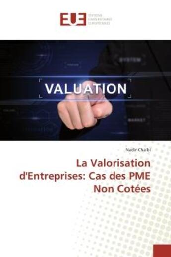 Couverture du livre « La valorisation d'entreprises: cas des pme non cotees » de Chaibi Nadir aux éditions Editions Universitaires Europeennes