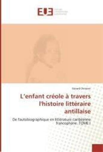 Couverture du livre « L'enfant creole a travers l'histoire litteraire antillaise : Risques et chances de l'integration de l'ethique dans la gestion des entreprises d'etat en Afrique » de Gerard Christon aux éditions Editions Universitaires Europeennes