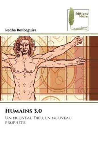 Couverture du livre « Humains 3.0 : Un nouveau Dieu, un nouveau prophète » de Redha Boubeguira aux éditions Muse