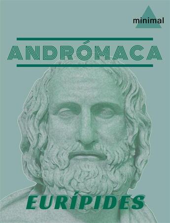 Couverture du livre « Andrómaca » de Euripides aux éditions Editorial Minimal