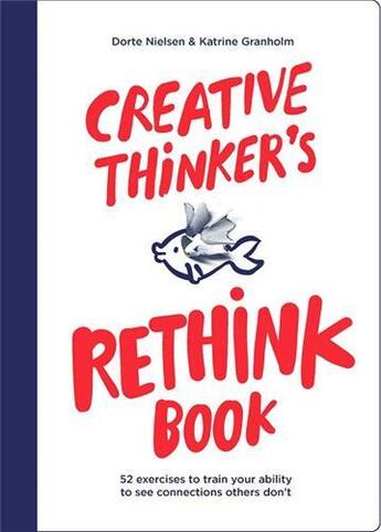 Couverture du livre « Creative thinker's rethink book » de Nielsen Dorte/Granho aux éditions Bis Publishers