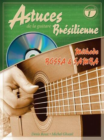 Couverture du livre « Astuces de la guitare brésilienne ; méthode bossa et samba » de Roux D./Ghuzel M. aux éditions Carisch Musicom