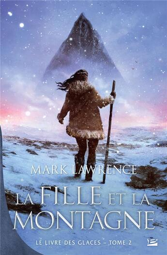 Couverture du livre « La fille et la montagne » de Mark Lawrence aux éditions Bragelonne