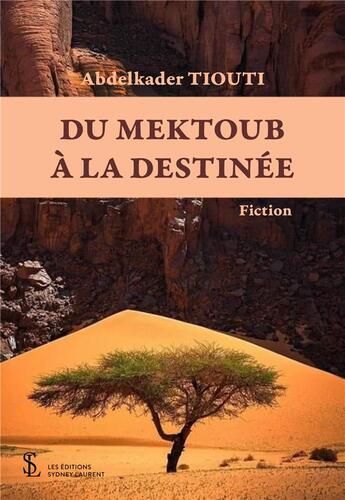 Couverture du livre « Du mektoub a la destinee » de Abdelkader Tiouti aux éditions Sydney Laurent