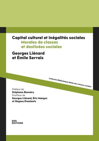 Couverture du livre « Capital culturel et inégalités sociales : Morales de classes et destinées sociales » de Georges Lienard et Emile Servais aux éditions Ens Lyon