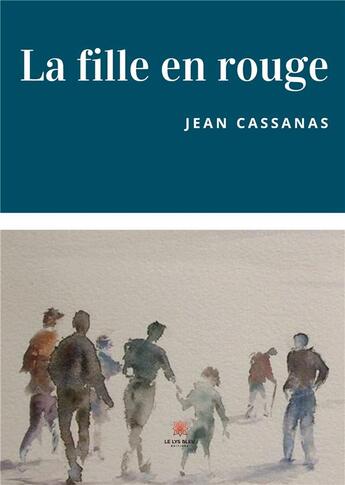 Couverture du livre « La fille en rouge » de Jean Cassanas aux éditions Le Lys Bleu