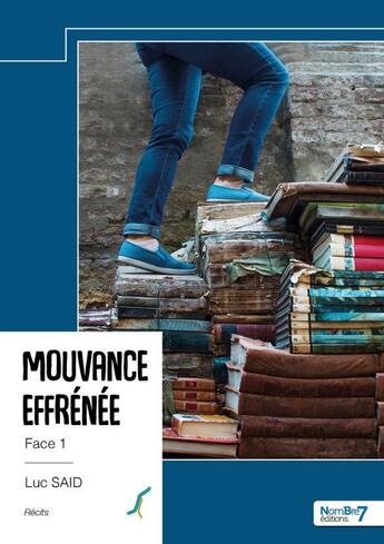 Couverture du livre « Mouvance effrénée Face 1 » de Luc Said aux éditions Nombre 7