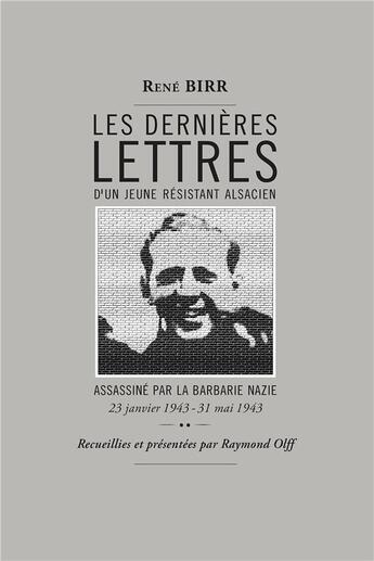 Couverture du livre « Les dernières lettres de René Birr ; (23 janvier 1943 - 31 mai 1943) » de Rene Birr aux éditions Scribest