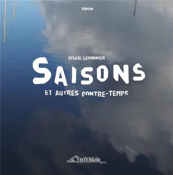 Couverture du livre « Saisons et autres contre temps » de Sylvie Lemonnier aux éditions Le Vistemboir