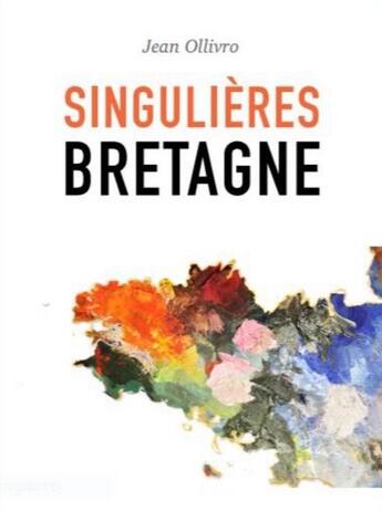 Couverture du livre « Singulières Bretagne » de Jean Ollivro aux éditions Diawel