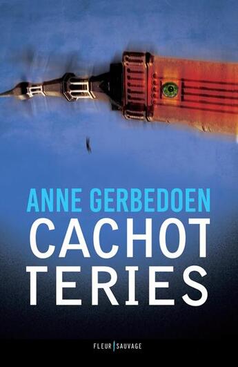 Couverture du livre « Cachotteries » de Anne Gerbedoen aux éditions Fleur Sauvage