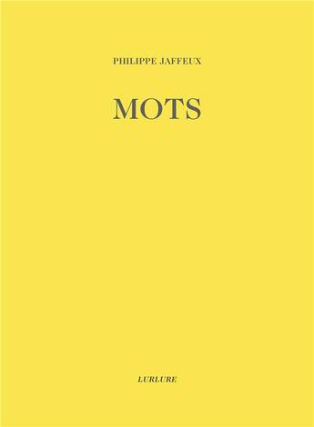 Couverture du livre « Mots » de Philippe Jaffeux aux éditions Lurlure