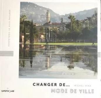 Couverture du livre « Changer de mode de ville » de Michel Pena aux éditions La Fabrique De Jardin