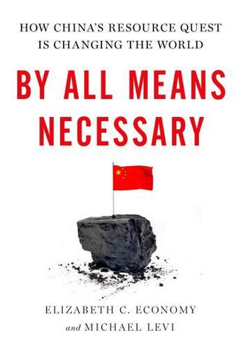 Couverture du livre « By All Means Necessary: How China's Resource Quest is Changing the Wor » de Levi Michael aux éditions Oxford University Press Usa