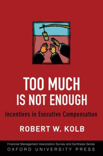 Couverture du livre « Too Much Is Not Enough: Incentives in Executive Compensation » de Kolb Robert W aux éditions Oxford University Press Usa