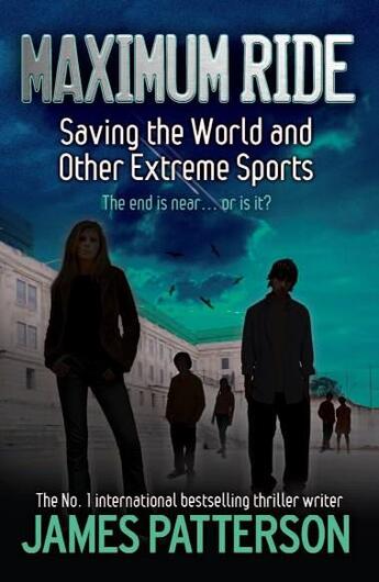 Couverture du livre « Maximum ride Tome 3 ; saving the world and other extreme sport » de James Patterson aux éditions 