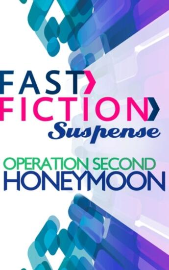 Couverture du livre « Operation Second Honeymoon (Fast Fiction Suspense) » de Debra Webb aux éditions Mills & Boon Series