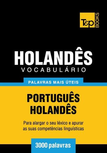 Couverture du livre « Vocabulário Português-Holandês - 3000 palavras mais úteis » de Andrey Taranov aux éditions T&p Books