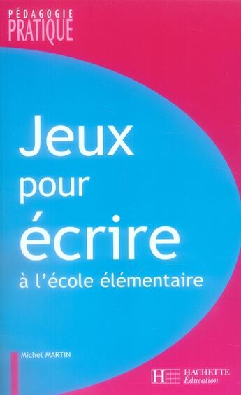 Couverture du livre « Jeux pour écrire à l'école élémentaire » de Martin-M aux éditions Hachette Education