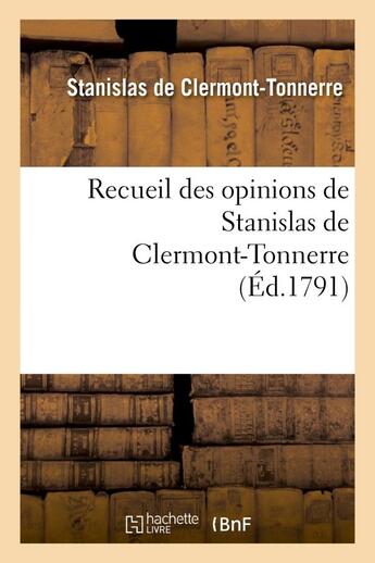 Couverture du livre « Recueil des opinions de Stanislas de Clermont-Tonnerre » de Stanislas De Clermont-Tonnerre aux éditions Hachette Bnf