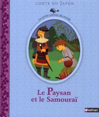 Couverture du livre « Le paysan et la samouraï ; conte du Japon » de C. Des Ligneris aux éditions Nathan