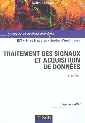 Couverture du livre « Traitement des signaux et acquisitions de donnees ; cours et exercices corriges ; 2e edition » de Francis Cottet aux éditions Dunod