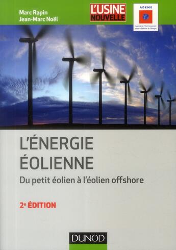 Couverture du livre « L'énergie éolienne ; du petit oélien à l'éolien offshore (2e édition) » de Marc Rapin et Jean-Marc Noel aux éditions Dunod