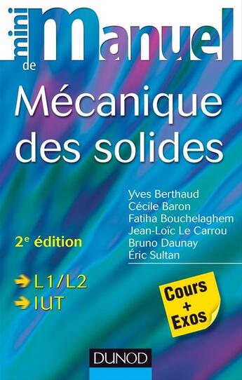 Couverture du livre « Mini manuel : mécanique des solides ; L1/L2, IUT (2e édition) » de Yves Bertrand et Cecile Baron et Fatiha Bouchelaghem et Jean-Loic Le Carrou et Bruno Daunay et Eric Sultan aux éditions Dunod