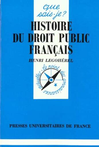 Couverture du livre « Histoire du droit public francais qsj 755 » de Legoherel H. aux éditions Que Sais-je ?