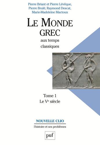 Couverture du livre « Le monde grec aux temps classiques t.1 ; le Ve siècle » de Pierre Lévêque aux éditions Puf