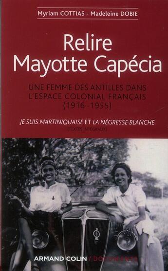 Couverture du livre « Relire Mayotte Capécia ; une femme des Antilles dans l'espace colonial français (1918-1955) » de Myriam Cottias et Madeleine Dobbie aux éditions Armand Colin