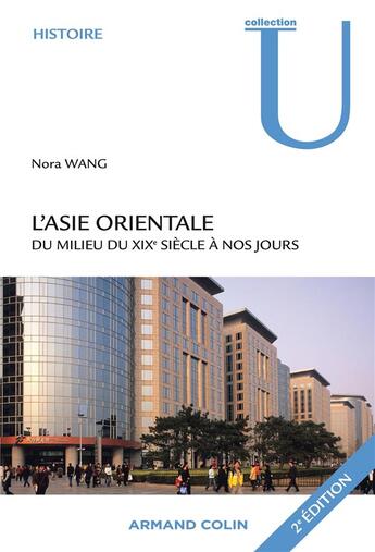 Couverture du livre « L'Asie orientale du milieu du XIXe siècle à nos jours » de Nora Wang aux éditions Armand Colin