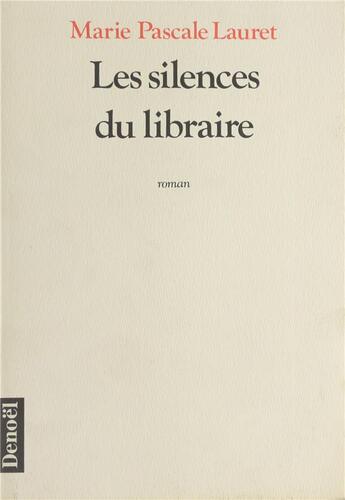 Couverture du livre « Les silences du libraire » de Lauret Marie Pascale aux éditions Denoel