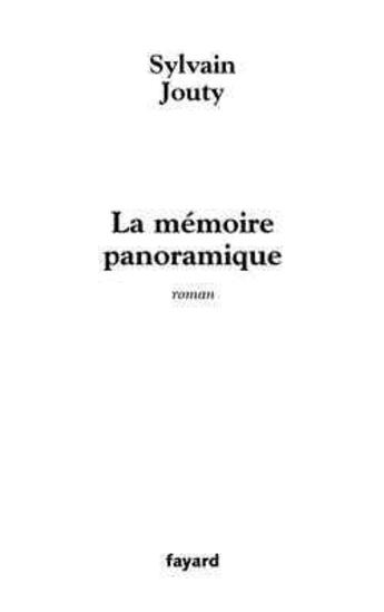 Couverture du livre « La mémoire panoramique » de Sylvain Jouty aux éditions Fayard