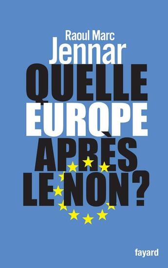 Couverture du livre « Quelle Europe après le non? » de Raoul Marc Jennar aux éditions Fayard