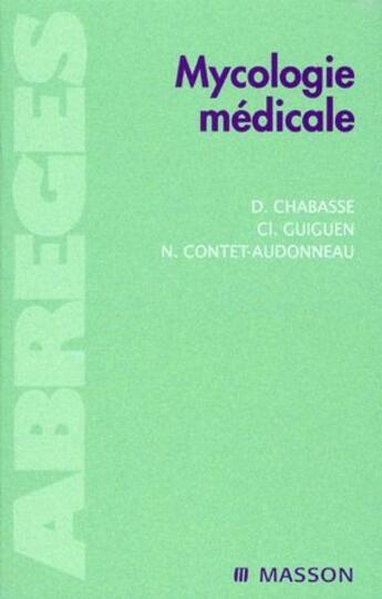 Couverture du livre « Mycologie médicale » de D. Chabasse et C. Guiguien et N. Contet-Audonneau aux éditions Elsevier-masson