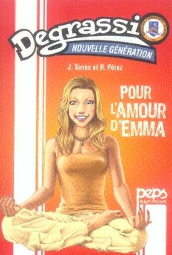 Couverture du livre « Degrassi, nouvelle generation t.2 ; pour l'amour d'emma » de J Torres et E Northcott aux éditions Albin Michel