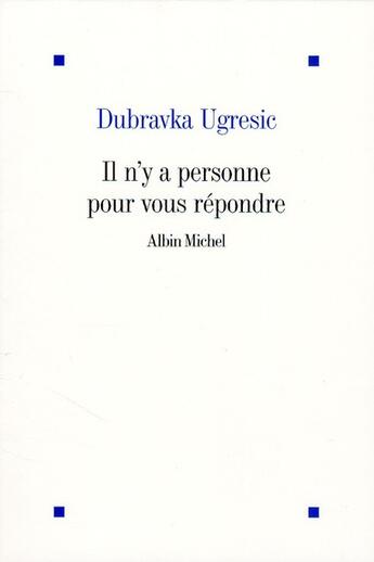 Couverture du livre « Il n'y a personne pour vous répondre » de Dubravka Ugresic aux éditions Albin Michel