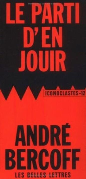 Couverture du livre « Le Parti d'en jouir » de Andre Bercoff aux éditions Belles Lettres