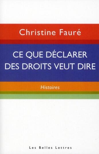 Couverture du livre « Ce que déclarer des droits veut dire » de Christine Faure aux éditions Belles Lettres